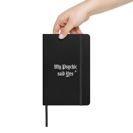 "My Psychic said Yes" Hardcover bound notebook