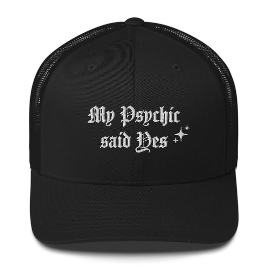 "My Psychic said Yes" Trucker Cap