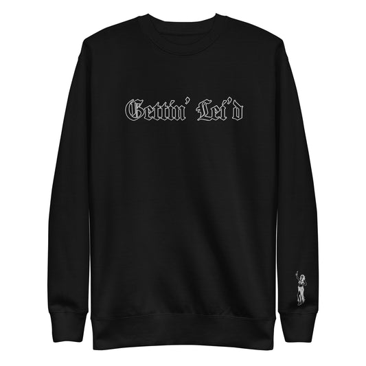 "Gettin' Lei'd" Unisex Premium Sweatshirt